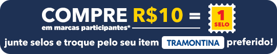 Compre R$ 10 em marcas participantes* = 1 selo. Junte selos e troque pelo seu item Tramontina preferido! Compre R$ 10 em marcas participantes* = 1 selo. Junte selos e troque pelo seu item Tramontina preferido!